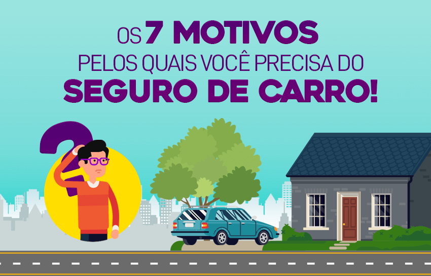 Os 7 motivos pelos quais você precisa do Seguro de Carro